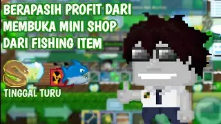 BERAPASIH PROFIT DARI MEMBUKA MINI SHOP FISHING ITEM, PROFIT BESAR? |GROWTOPIA PROFIT