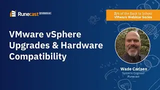 Back to School with Runecast 2/6 - Wade Carlsen: VMware vSphere Upgrades & Hardware Compatibility