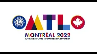 #LCICon2022: Lions Get Ready for Montr&eacute;al! | 104th Lions Clubs International Convention