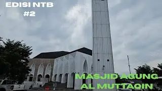 EDISI NTB KE #2 PERJALANAN KE MASJID AGUNG AL MUTTAQIN MATARAM DI NUSA TENGGARA BARAT