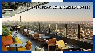 Pullman Paris Montparnasse | Hotel Review ⭐️⭐️⭐️⭐️⭐️