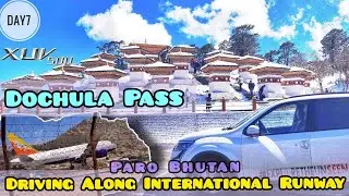 DAY 7 : Driving Beside Paro Runway | Paro : Dochula Pass : Phunakha | XUV500 | Bhutan Road Trip