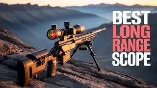 Top 6 Best Long Range Scope In 2025!🔥
