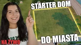 🔴BUDUJĘ DOM STARTEROWY DO MOJEGO MIASTA W THE SIMS 4 🔴 NA ŻYWO