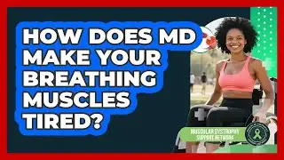 How Does MD Make Your Breathing Muscles Tired?