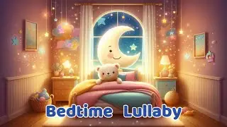 Bedtime Lullaby for Kids | Sleep Song for Toddlers & Preschoolers | Calm Night Music