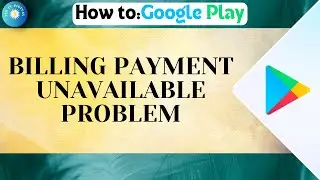 How To Fix Google Play Store Billing Payment Unavailable Problem | Full Guide 2026