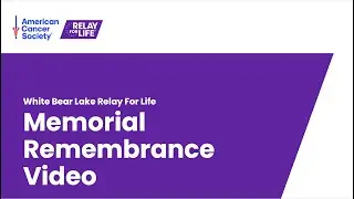2025 Memorial Video Relay For Life of White Bear Lake