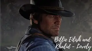 Arthur Morgan Death - Billie Eilish and Khalid - Lovely
