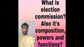 What is election commission? Also composition,Powers and functions?