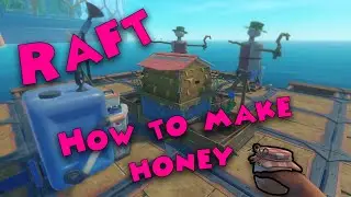 Raft - How to make honey