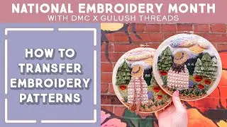 How to Transfer Embroidery Patterns // National Embroidery Month Stitch Along // 1 of 25