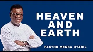 Pastor Mensa Otabil -  Heaven and Earth