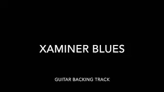 Xaminer Blues Guitar Backing Track