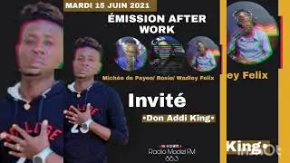 Full Interview Avec : Don Addi King A L'&eacute;mission After Work. 🎶🎤🎶