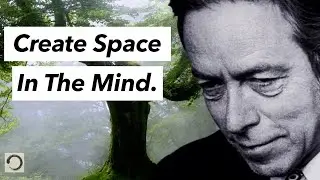 Alan Watts - Create Space In The Mind