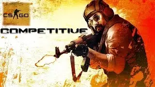 Let's play Counter Strike: Global Offensive (CS:GO) - Competitive