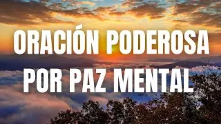 Oración de la Noche - Paz para tu Mente Cansada - Dios Restaura tu Interior