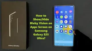 How to Show/Hide Bixby Vision on Apps Screen on Samsung Galaxy S25 Ultra?