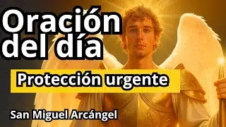Oración del Día – San Miguel Arcángel    Protección Urgente  final