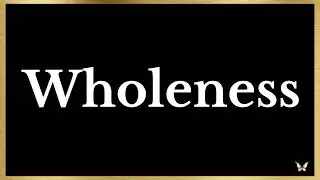 WHOLENESS | Returning to Your Own Light