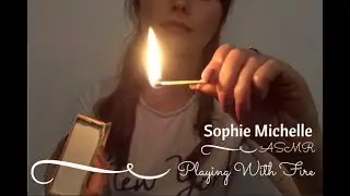 ASMR PLAYING WITH FIRE