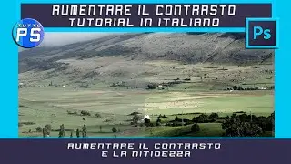 COME AUMENTARE IL CONTRASTO E LA NITIDEZZA CON PHOTOSHOP - TUTORIAL ITALIANO