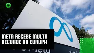 Meta receives record fine in Europe