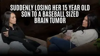 58: Suddenly Losing Her 15 Year Old Son to a Baseball Sized Brain Tumor