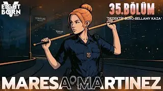 DEDEKTİF BÜRO  - BELLAMY KAZA - PD EV ZİYARETİ | EightbornV MARESA MARTİNEZ | Sezon 3 Bölüm 35