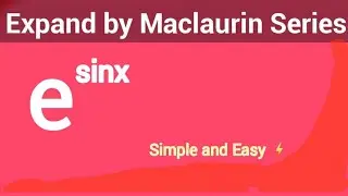 Expand e ki power sinx in maclaurin series | Expansion of function by maclaurin theorem.