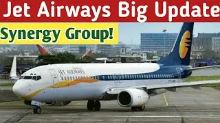 Jet Airways - Big Update from Synergy Group | Jet Airways latest news