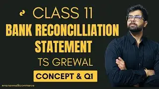 CONCEPT + Q1 Bank Reconciliation Statement Chapter (BRS) 13 | TS Grewal Solutions | Class 11 CBSE