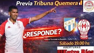 PREVIA TRIBUNA QUEMERA: RESPONDE EL GLOBO ? #ATLETICO TUCUM&Aacute;N vs #HURACAN