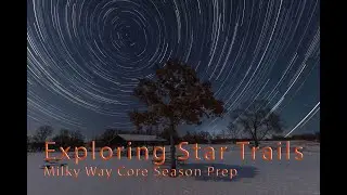 Star Trails Astrophotography, Timelapse and Adventure Under the Stars