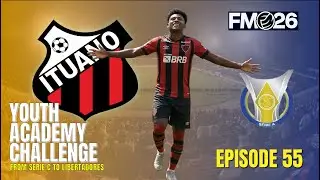 FM26 Youth Academy Challenge | Right Back Where We Belong | ITUANO - S&eacute;rie A - Ep 55