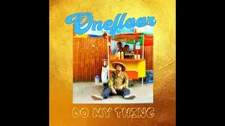 ONEFLOOR- Do My Thing