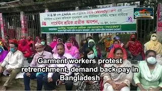 Garment workers protest retrenchment, demand back pay in Bangladesh - Bangladesh News