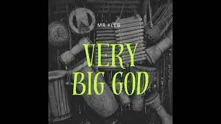 Mr Kleb - Very Big God
