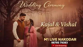 LIVE || WEDDING CEREMONY || KAJAL & VISHAL || M1 LIVE NAKODAR 9878579383  9888541418 ||