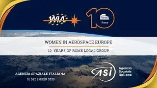 Women In Aerospace Europe: Local Group Rome - 10 Year Anniversary (Morning Video)