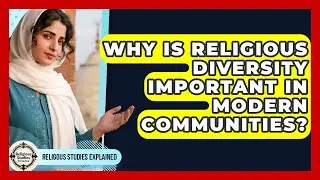 Why Is Religious Diversity Important in Modern Communities? - Religious Studies Explained