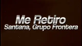 Santana, Grupo Frontera - Me Retiro 💔 (lyrics)