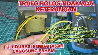 Cara mengetahui input 220v dan output CT trafo polos tanpa tulisan keterangan