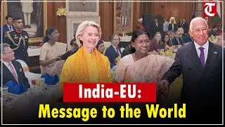 India-EU Cooperation Sends Strong Message of Multilateralism in Conflict-Hit World: President Murmu