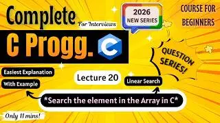 *Search an Element in the Array* | Linear Search | Lec 20 | C Programming Full course for Beginners
