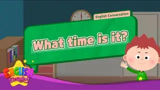 What time is it?  - [Time] - Renewal - Easy Dialogue - Role Play