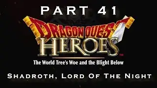 Dragon Quest Heroes: Playthrough Part 41 - Shadroth, Lord Of The Night/Ending (1080p 60fps)