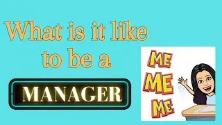 What is it like to be a manager?