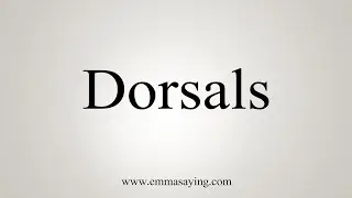 How To Say Dorsals